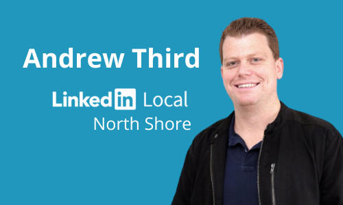 Keeping an open mindset: A networking journey with Andrew Third from LinkedIn Local North Shore